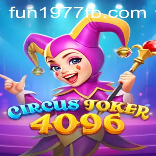 Exploring the World of CircusJoker4096: A Fun Journey Since 1977