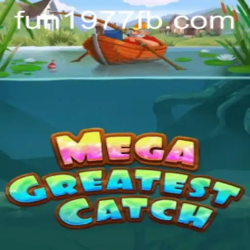 MegaGreatestCatch: Reel Fun Since 1977